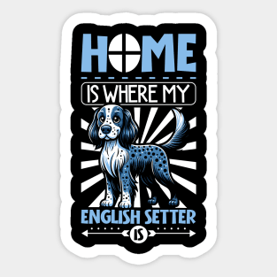 Home is with my English Setter Sticker